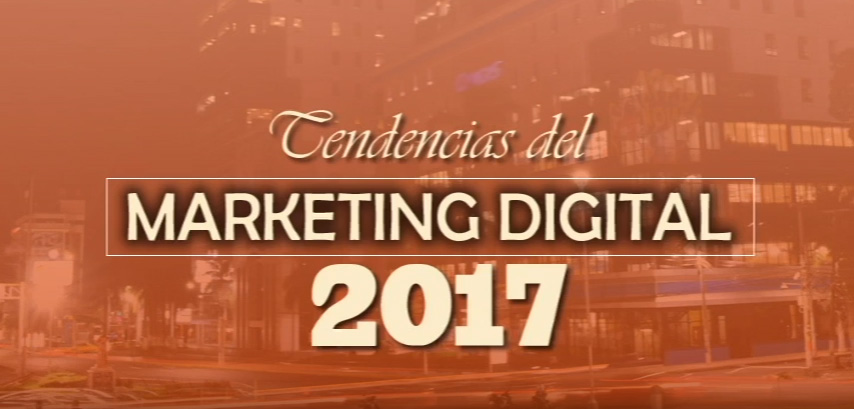 Tendencias Marketing Digital 2017